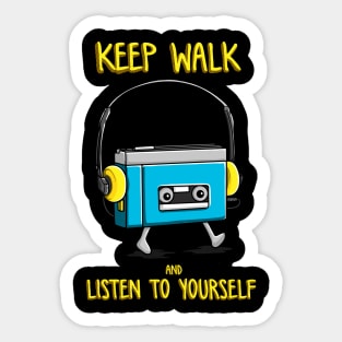 keep walk and listen to yourself Sticker